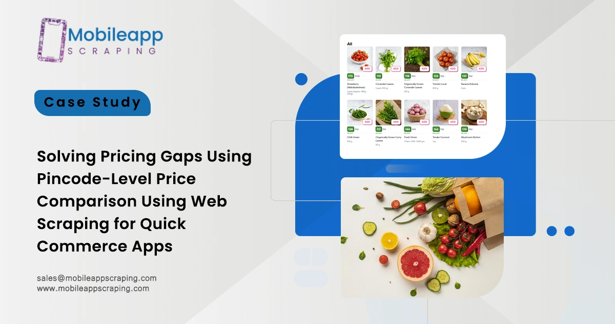 Solving Pricing Gaps Using Pincode-Level Price Comparison Using Web Scraping for Quick Commerce Apps